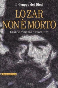 Lo Zar non è morto. Grande romanzo d'avventure - Librerie.coop Lo Zar non è morto. Grande romanzo d'avventure - Librerie.coop