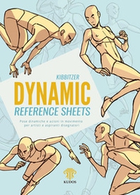 Dynamic reference sheets. Pose dinamiche e azioni in movimento per artisti e aspiranti disegnatori - Librerie.coop