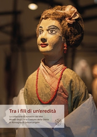 Tra i fili di un'eredità. La collezione di burattini del Met Museo degli Usi e Costumi della Gente di Romagna di Santarcangelo - Librerie.coop