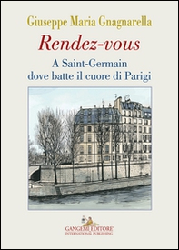 Rendez-vous. A Saint-Germain dove batte il cuore di Parigi - Librerie.coop Rendez-vous. A Saint-Germain dove batte il cuore di Parigi - Librerie.coop