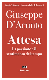 Attesa. La passione e il sentimento del tempo - Librerie.coop