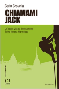 Chiamami Jack. Un'estate vissuta intensamente Torino Venezia Marmolada - Librerie.coop