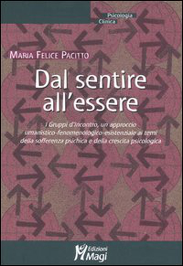 Dal sentire all'essere. I gruppi d'incontro, un approccio umanistico-fenomenologico-esistenziale ai temi della sofferenza psichica e della crescita psicologica - Librerie.coop Dal sentire all'essere. I gruppi d'incontro, un approccio umanistico-fenomenologico-esistenziale ai temi della sofferenza psichica e della crescita psicologica - Librerie.coop