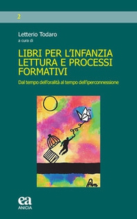 Libri per l'infanzia, lettura e processi formativi. Dal tempo dell'oralità al tempo dell'iperconnessione - Librerie.coop