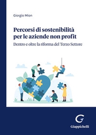 Percorsi di sostenibilità per le aziende non profit. Dentro e oltre la riforma del Terzo Settore - Librerie.coop