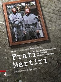 Frati martiri. Una storia francescana nel racconto del terzo compagno - Librerie.coop