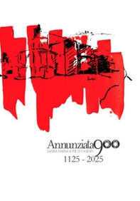 Annunziata 900. Santa Maria a Pie' di Chienti. 1125-2025 - Librerie.coop