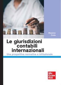 Le giurisdizioni contabili internazionali. Una prospettiva normativa e istituzionale - Librerie.coop