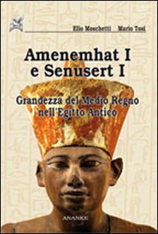 Amenemhat I e Senusert I. La nascita del Medio Regno - Librerie.coop Amenemhat I e Senusert I. La nascita del Medio Regno - Librerie.coop