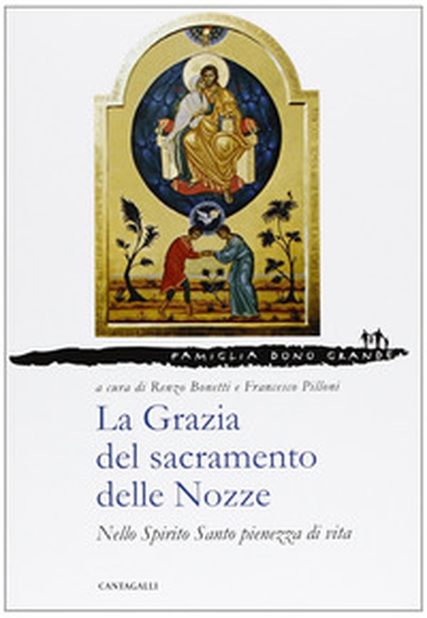 La grazia del sacramento delle nozze. Nello Spirito Santo pienezza di vita - Librerie.coop La grazia del sacramento delle nozze. Nello Spirito Santo pienezza di vita - Librerie.coop