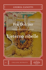 Fra Dolcino. L'eterno ribelle - Librerie.coop Fra Dolcino. L'eterno ribelle - Librerie.coop
