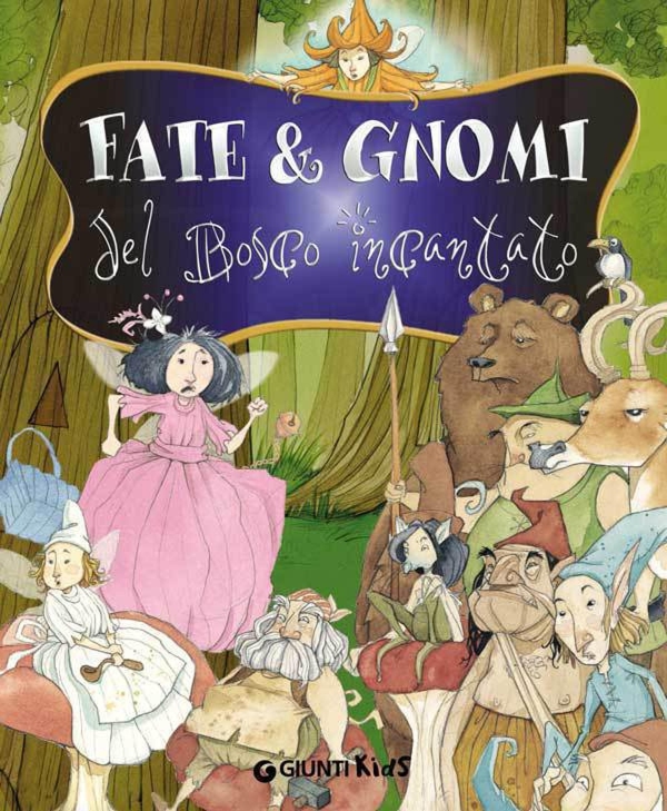 Fate e Gnomi del Bosco incantato - Librerie.coop Fate e Gnomi del Bosco incantato - Librerie.coop