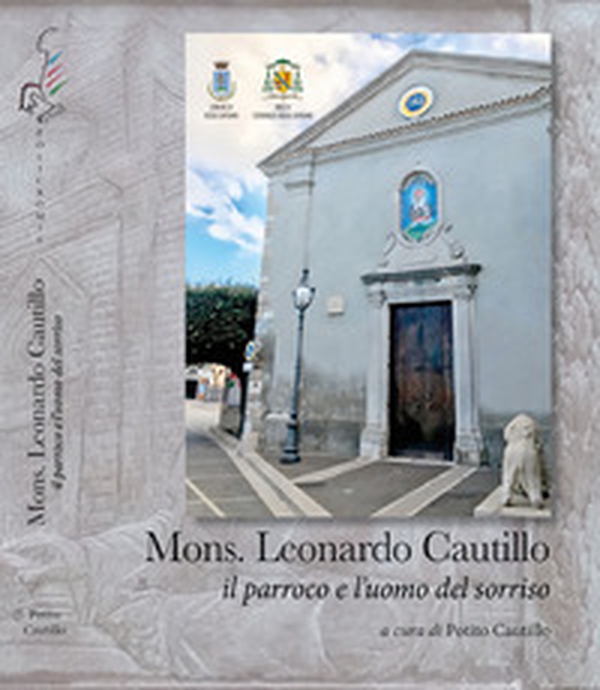 Mons. Leonardo Cautillo. Il parroco e l'uomo del sorriso - Librerie.coop Mons. Leonardo Cautillo. Il parroco e l'uomo del sorriso - Librerie.coop