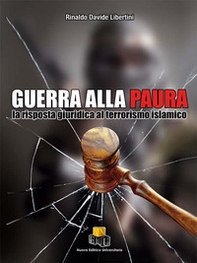 Guerra alla paura. La risposta giuridica al terrorismo islamico - Librerie.coop Guerra alla paura. La risposta giuridica al terrorismo islamico - Librerie.coop