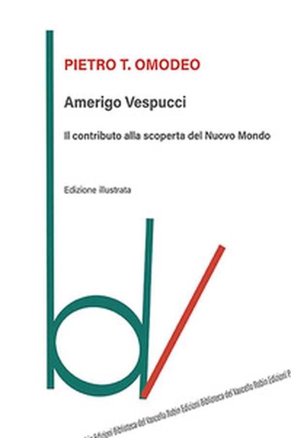 Amerigo Vespucci. Il contributo alla scoperta del Nuovo Mondo - Librerie.coop Amerigo Vespucci. Il contributo alla scoperta del Nuovo Mondo - Librerie.coop