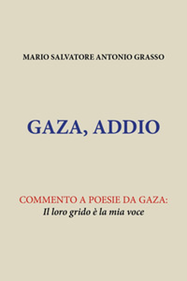 Gaza, Addio. Commento a poesie da Gaza: il loro grido è la mia voce - Librerie.coop