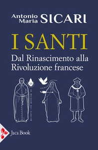 I santi. Dal Rinascimento alla Rivoluzione francese - Librerie.coop