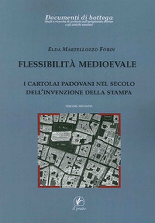 Flessibilità medioevale. I cartolai padovani nel secolo dell'invenzione della stampa - Librerie.coop Flessibilità medioevale. I cartolai padovani nel secolo dell'invenzione della stampa - Librerie.coop