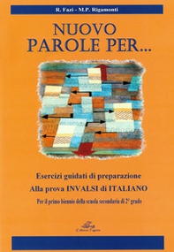Nuovo parole per... Esercizi guidati di preparazione alla prova INVALSI per il biennio. Per le Scuole superiori - Librerie.coop