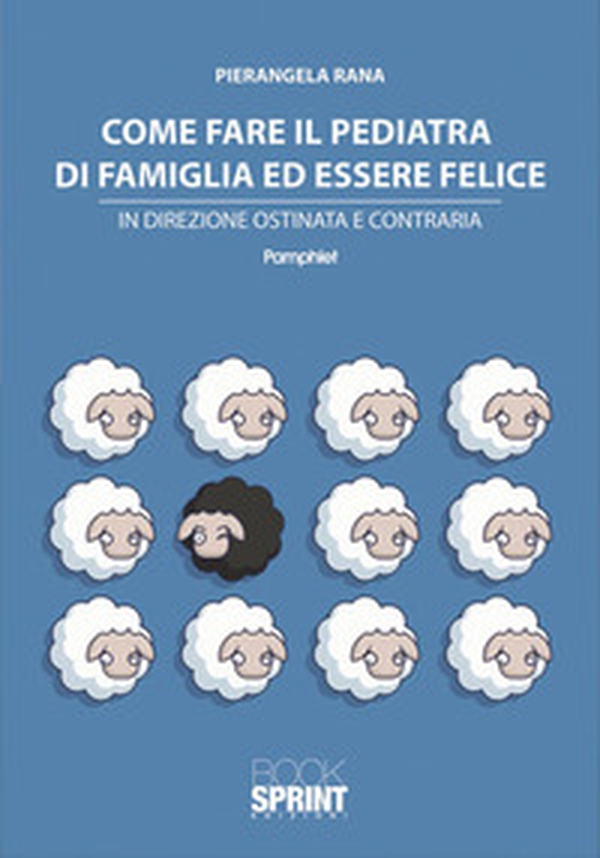 Come fare il pediatra di famiglia ed essere felice - Librerie.coop Come fare il pediatra di famiglia ed essere felice - Librerie.coop