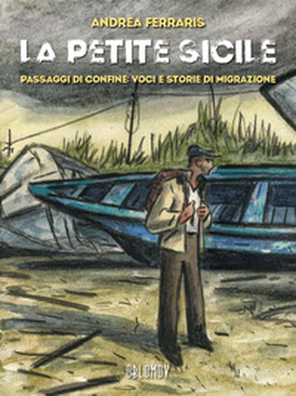 La petite Sicile. Passaggi di confine: voci e storie di migrazione - Librerie.coop