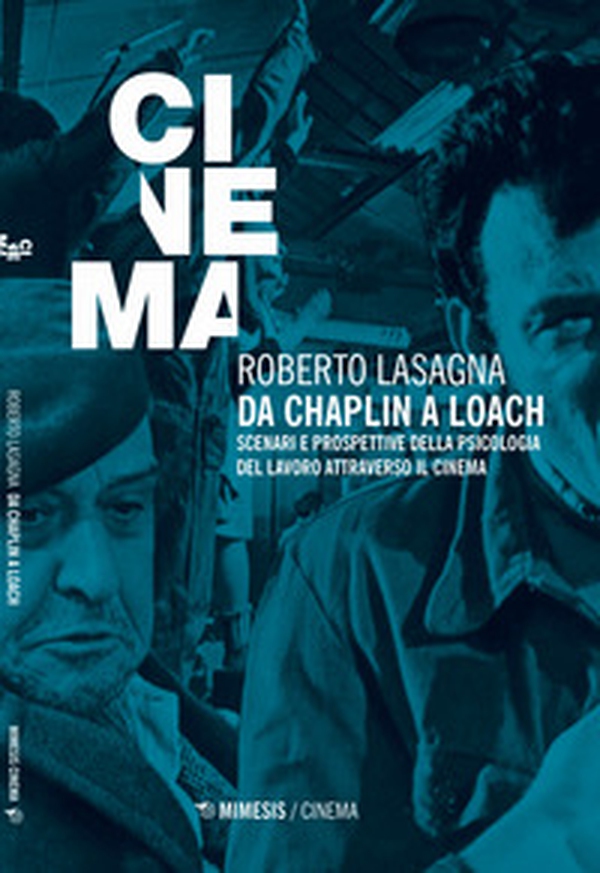 Da Chaplin a Loach. Scenari e prospettive della psicologia del lavoro attraverso il cinema - Librerie.coop Da Chaplin a Loach. Scenari e prospettive della psicologia del lavoro attraverso il cinema - Librerie.coop