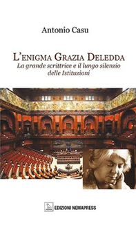 L'enigma Grazia Deledda. La grande scrittrice e il lungo silenzio delle istituzioni - Librerie.coop