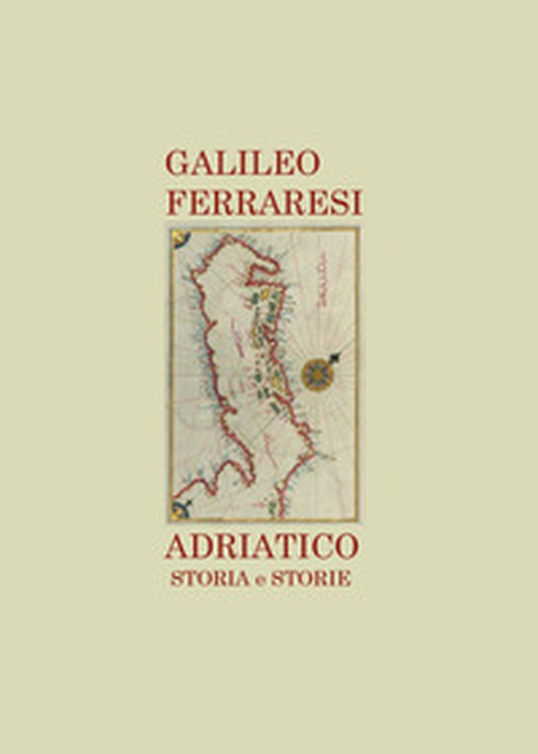 Adriatico. Storia e storie - Librerie.coop Adriatico. Storia e storie - Librerie.coop