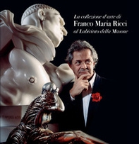 La collezione d'arte di Franco Maria Ricci al Labirinto della Masone - Librerie.coop La collezione d'arte di Franco Maria Ricci al Labirinto della Masone - Librerie.coop