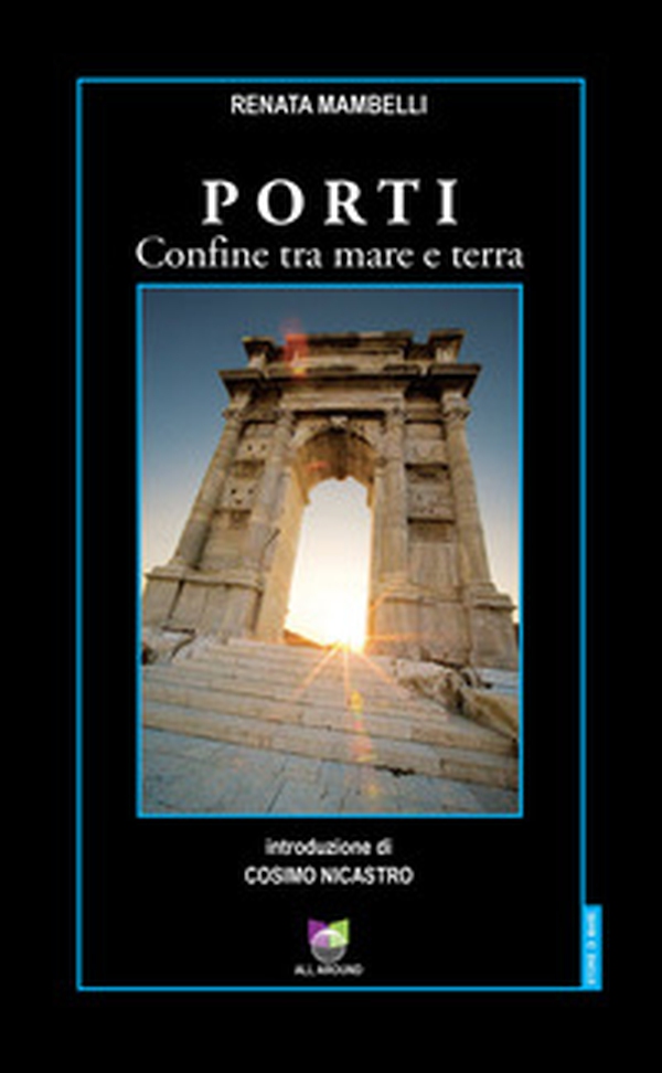 Porti. Confine tra mare e terra - Librerie.coop Porti. Confine tra mare e terra - Librerie.coop