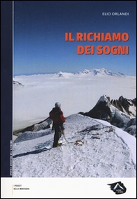 Il richiamo dei sogni. La montagna in punta di piedi - Librerie.coop Il richiamo dei sogni. La montagna in punta di piedi - Librerie.coop