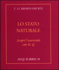 Lo stato naturale. Scopri l'essenziale con U.G. - Librerie.coop Lo stato naturale. Scopri l'essenziale con U.G. - Librerie.coop