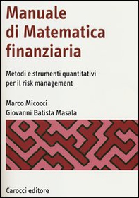 Manuale di matematica finanziaria. Metodi e strumenti quantitativi per il risk management - Librerie.coop Manuale di matematica finanziaria. Metodi e strumenti quantitativi per il risk management - Librerie.coop