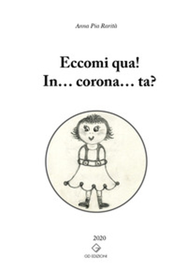 Eccomi qua! In... corona... ta? - Librerie.coop Eccomi qua! In... corona... ta? - Librerie.coop