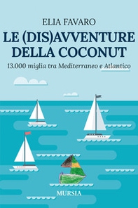 Le (dis)avventure della Coconut. 13.000 miglia tra Mediterraneo e Atlantico - Librerie.coop