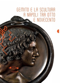 Gemito e la scultura a Napoli tra Otto e Novecento - Librerie.coop