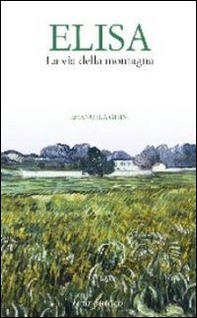 Elisa. La via della montagna - Librerie.coop