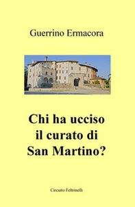 Chi ha ucciso il curato di San Martino? - Librerie.coop