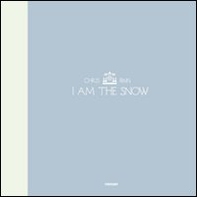 I am the snow. Ediz. italiana - Librerie.coop