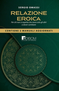 Relazioni eroiche. Per chi non si aspetta che siano solo gli altri a dover cambiare - Librerie.coop Relazioni eroiche. Per chi non si aspetta che siano solo gli altri a dover cambiare - Librerie.coop