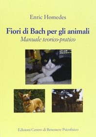 Fiori di Bach per gli animali. Manuale teorico-pratico - Librerie.coop