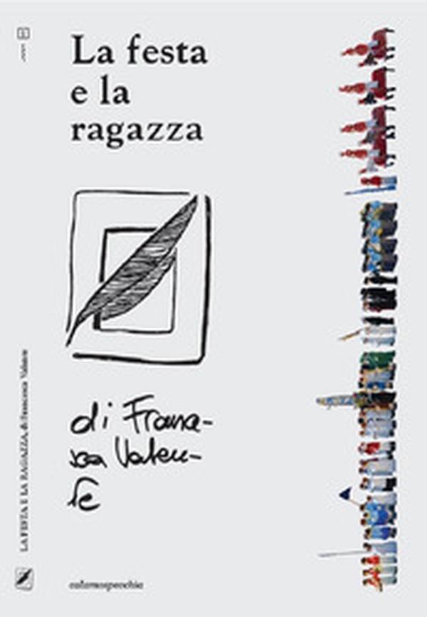 La festa e la ragazza - Librerie.coop La festa e la ragazza - Librerie.coop
