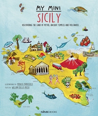 My mini Sicily. Discovering the land of myths, ancient temples and volcanoes - Librerie.coop