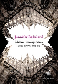Milano immaginifica. Guida difforme della città - Librerie.coop Milano immaginifica. Guida difforme della città - Librerie.coop