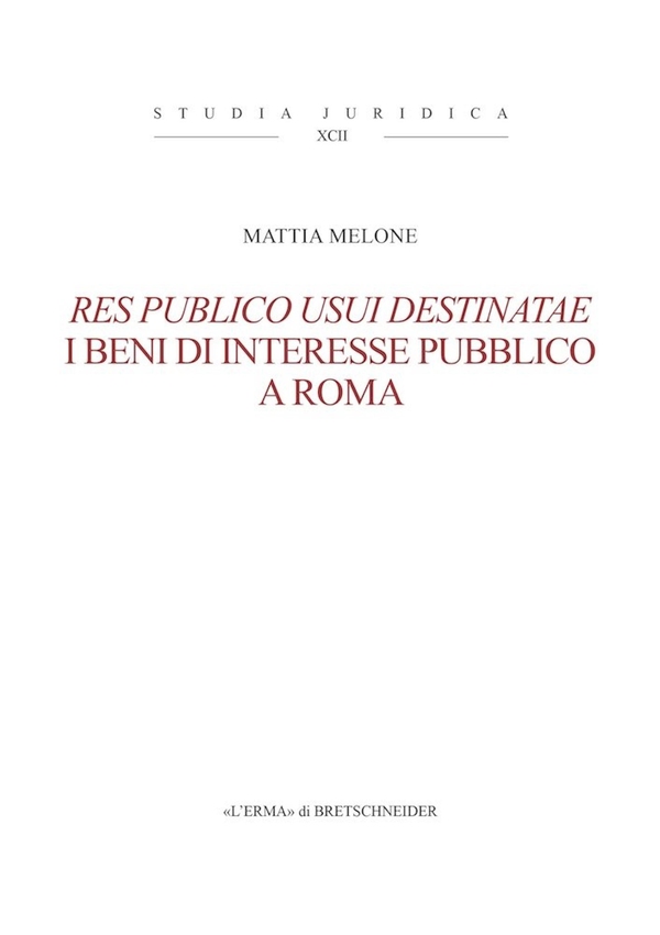 Res publico usui destinatae.I beni di interesse pubblico a Roma - Librerie.coop