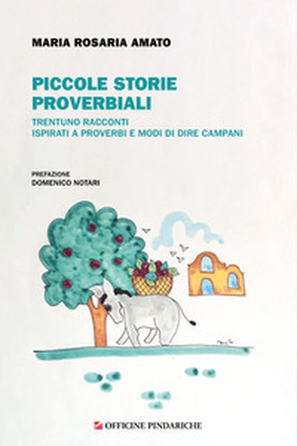 Piccole storie proverbiali. Trentuno racconti ispirati a proverbi e modi dire campani - Librerie.coop Piccole storie proverbiali. Trentuno racconti ispirati a proverbi e modi dire campani - Librerie.coop