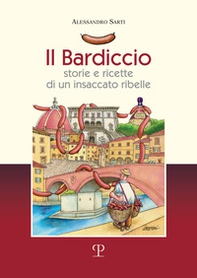 Il bardiccio. Storie e ricette di un insaccato ribelle - Librerie.coop
