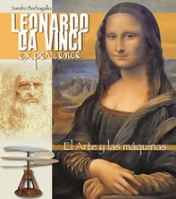 Leonardo da Vinci Experience. L'arte e le macchine. Ediz. spagnola - Librerie.coop Leonardo da Vinci Experience. L'arte e le macchine. Ediz. spagnola - Librerie.coop