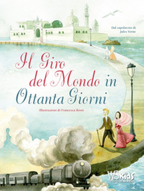 Il giro del mondo in ottanta giorni dal capolavoro di Jules Verne - Librerie.coop Il giro del mondo in ottanta giorni dal capolavoro di Jules Verne - Librerie.coop