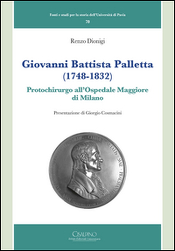 Giovanni Battista Palletta (1748-1832). Protochirurgo all'Ospedale Maggiore di Milano - Librerie.coop